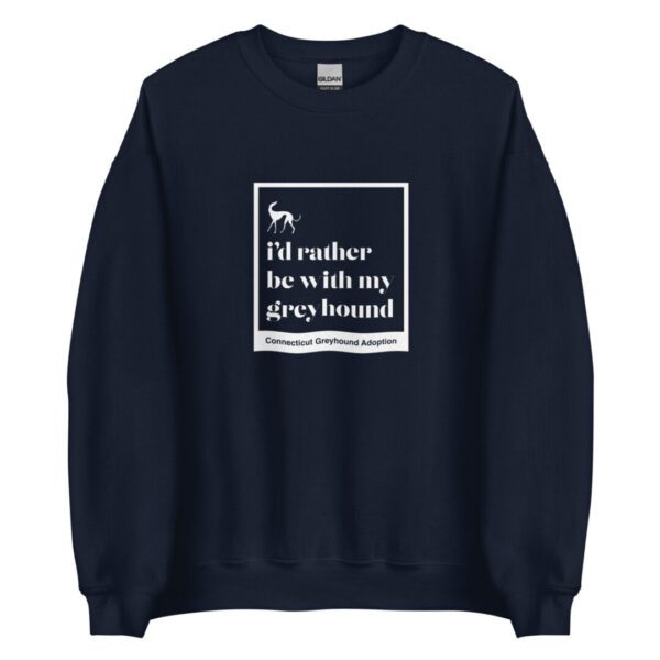 CGA I'd rather be with my greyhound sweatshirt